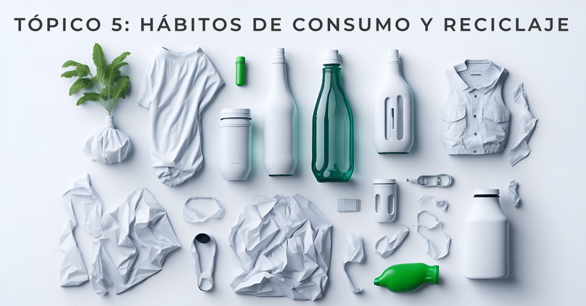 Hábitos de consumo y reciclaje